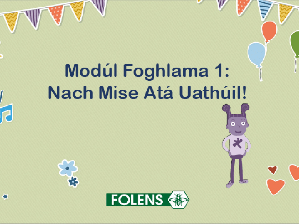 Modúl Foghlama 1: Nach Mise Atá Uathúil!