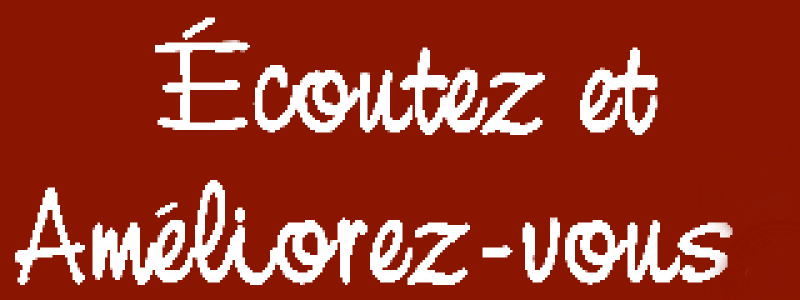 Écoutez et Ameliorez-vous